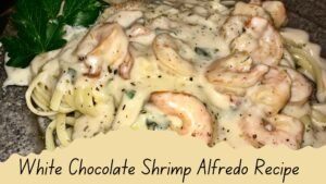 How to make White Chocolate Shrimp Alfredo Recipe 