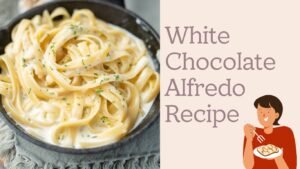 White Chocolate Alfredo Recipe