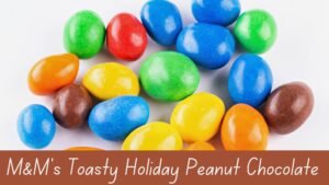 M&M’s Toasty Holiday Peanut Chocolate Recipe