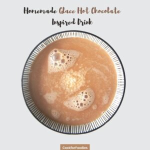 Homemade Glace Hot Chocolate Inspired Drink