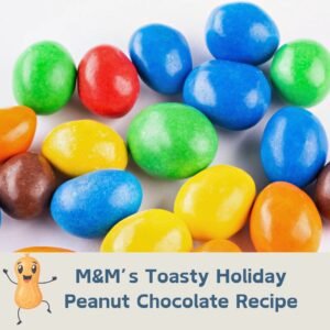 M&M’s Toasty Holiday Peanut Chocolate Recipe