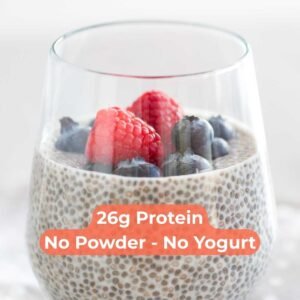 High Protein Chia Pudding Without Protein Powder or Yogurt