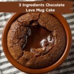 Chocolate Lava Mug Cake 3 Ingredients No Eggs
